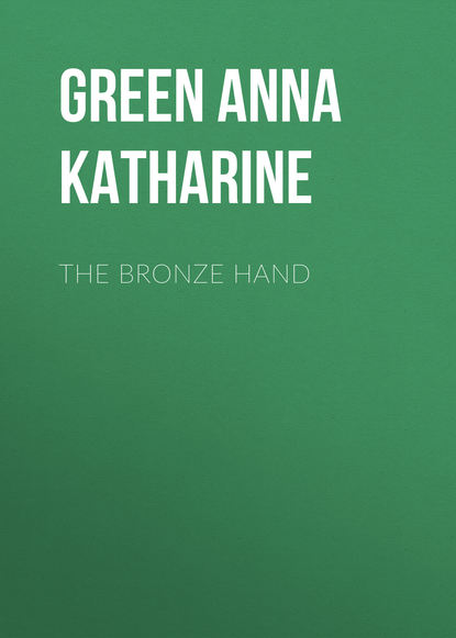 The Bronze Hand — Анна Грин