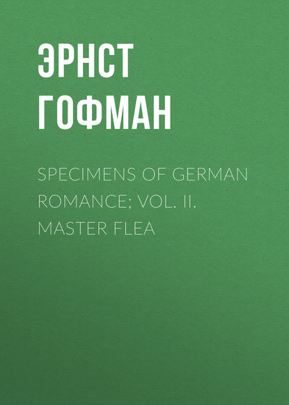 Specimens of German Romance; Vol. II. Master Flea - Эрнст Гофман