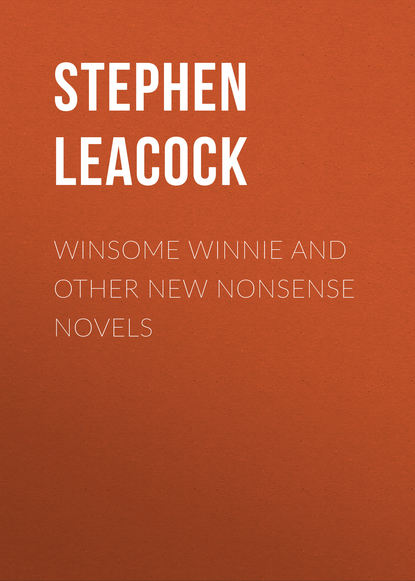 Winsome Winnie and other New Nonsense Novels - Стивен Ликок