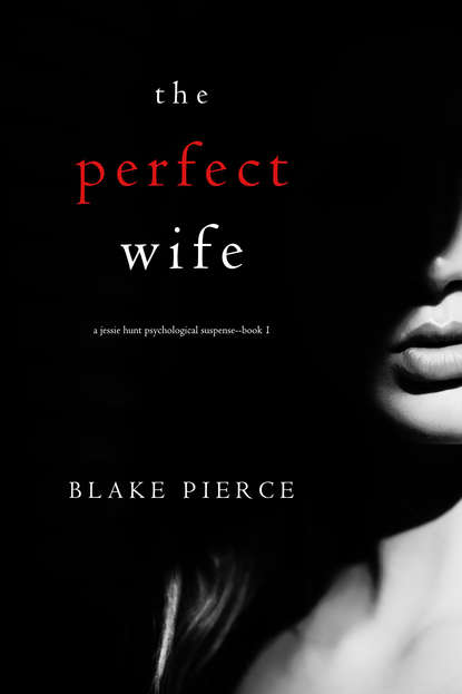 The Perfect Wife — Блейк Пирс