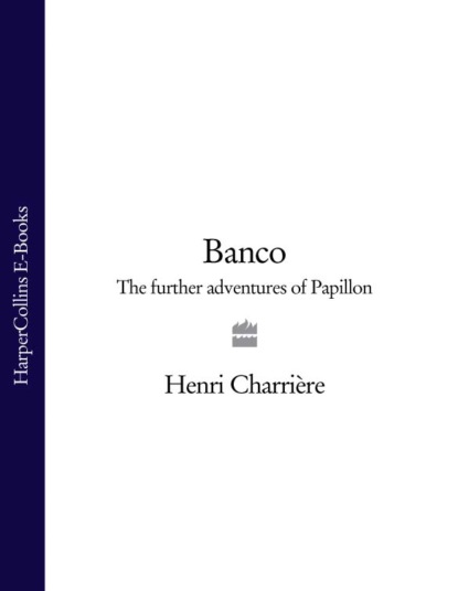 Banco: The Further Adventures of Papillon - Анри Шарьер