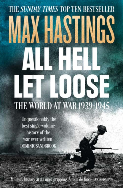 All Hell Let Loose: The World at War 1939-1945 — Макс Хейстингс