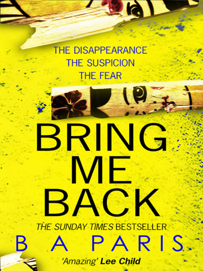 Bring Me Back: The gripping Sunday Times bestseller now with an explosive new ending! — Б. Э. Пэрис