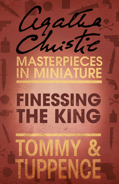 Finessing the King: An Agatha Christie Short Story - Агата Кристи