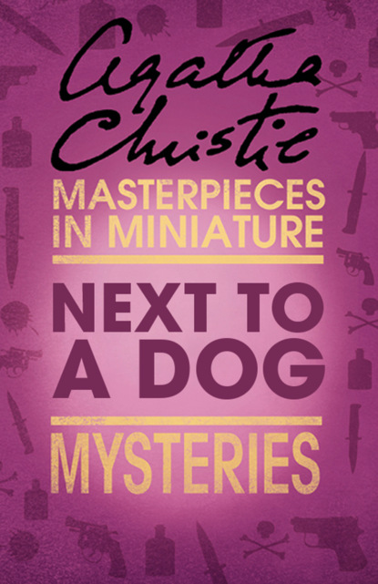 Next to a Dog: An Agatha Christie Short Story - Агата Кристи