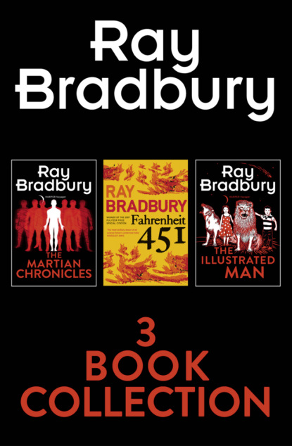 Ray Bradbury 3-Book Collection: Fahrenheit 451, The Martian Chronicles, The Illustrated Man — Рэй Брэдбери