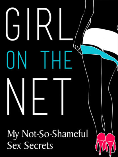 Girl On The Net: My Not-So-Shameful Sex Secrets — Литагент HarperCollins USD