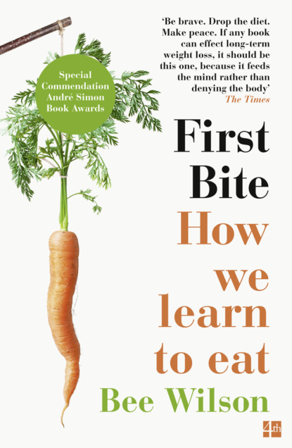 First Bite: How We Learn to Eat — Би Уилсон