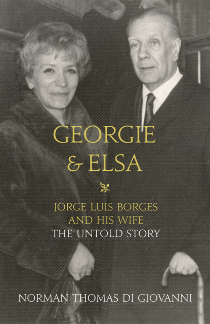 Georgie and Elsa: Jorge Luis Borges and His Wife: The Untold Story — Литагент HarperCollins USD