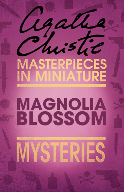 Magnolia Blossom: An Agatha Christie Short Shorty - Агата Кристи