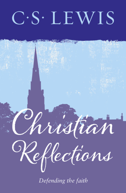 Christian Reflections — Клайв Стейплз Льюис