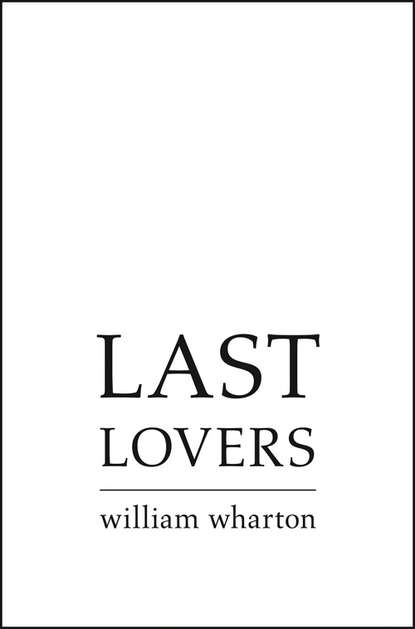 Last Lovers — Уильям Уортон