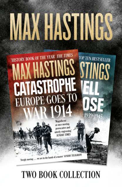 Max Hastings Two-Book Collection: All Hell Let Loose and Catastrophe — Макс Хейстингс