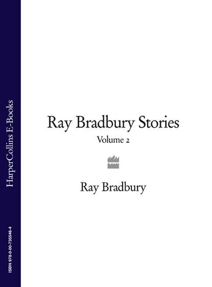 Ray Bradbury Stories Volume 2 — Рэй Брэдбери