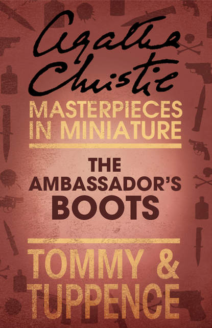 The Ambassador’s Boots: An Agatha Christie Short Story — Агата Кристи