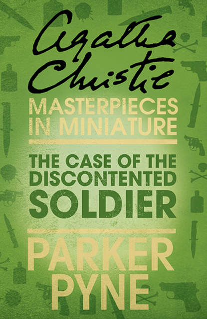 The Case of the Discontented Soldier: An Agatha Christie Short Story - Агата Кристи