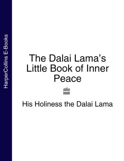 The Dalai Lama’s Little Book of Inner Peace - Далай-лама XIV