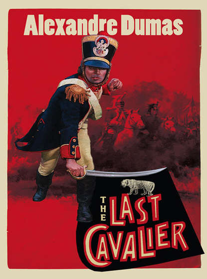 The Last Cavalier: Being the Adventures of Count Sainte-Hermine in the Age of Napoleon — Александр Дюма