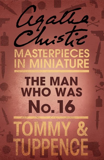 The Man Who Was No. 16: An Agatha Christie Short Story — Агата Кристи