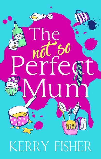 The Not So Perfect Mum: The feel-good novel you have to read this year! — Кэрри Фишер