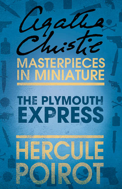 The Plymouth Express: A Hercule Poirot Short Story - Агата Кристи