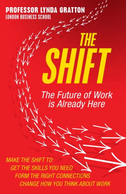 The Shift: The Future of Work is Already Here - Линда Граттон