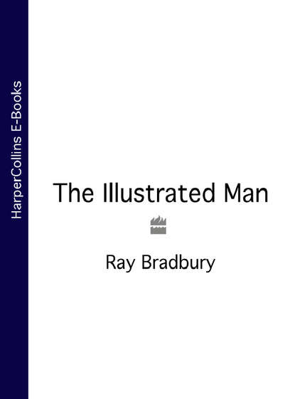 The Illustrated Man - Рэй Брэдбери