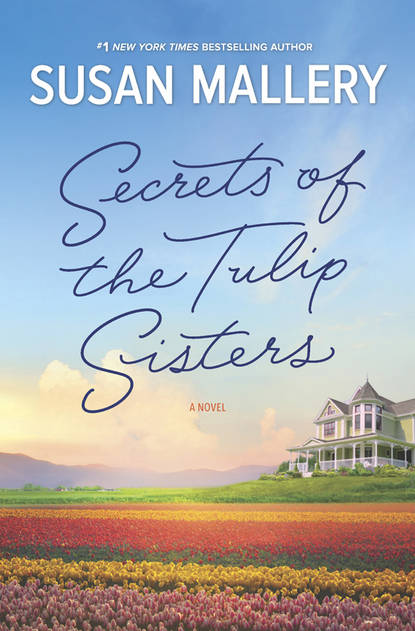 Secrets Of The Tulip Sisters — Сьюзен Мэллери