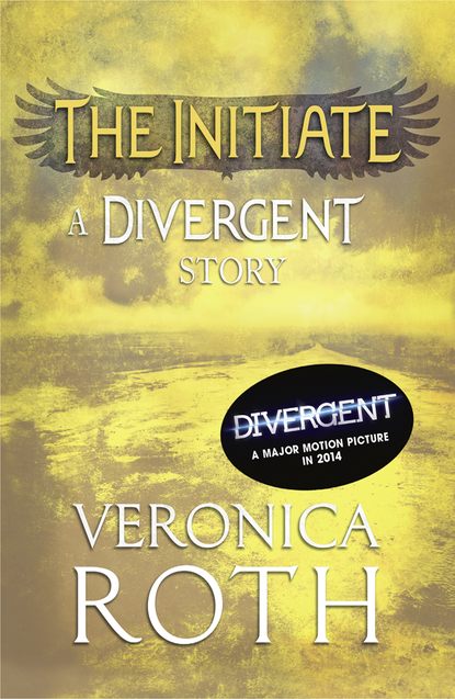 The Initiate: A Divergent Story — Вероника Рот