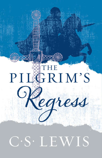 The Pilgrim’s Regress - Клайв Стейплз Льюис