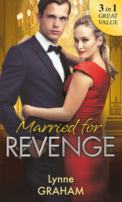 Married For Revenge: Roccanti's Marriage Revenge / A Deal at the Altar / A Vow of Obligation - Линн Грэхем