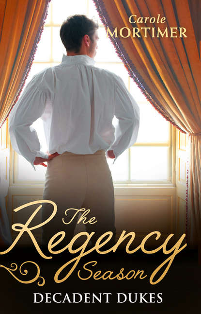 The Regency Season: Decadent Dukes: Rufus Drake: Duke of Wickedness / Griffin Stone: Duke of Decadence / Christian Seaton: Duke of Danger — Кэрол Мортимер