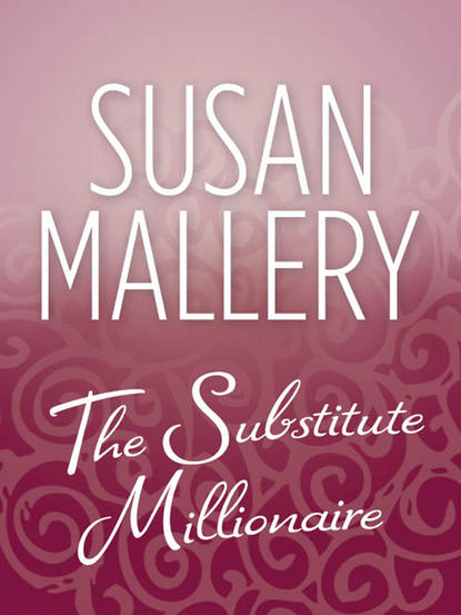 The Substitute Millionaire — Сьюзен Мэллери