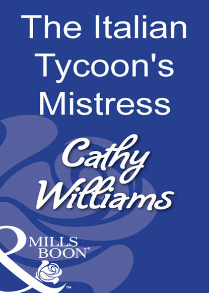 The Italian Tycoon's Mistress - Кэтти Уильямс