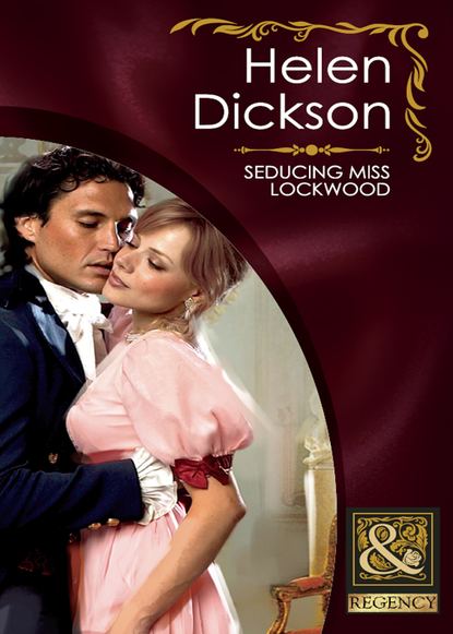 Seducing Miss Lockwood — Хелен Диксон