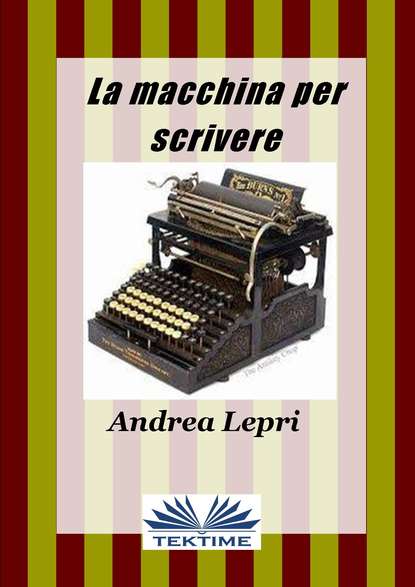 La Macchina Per Scrivere — Андреа Лепри