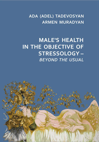 Male’s Health in the Objective of Stressology – Beyond the Usual - Армен Мурадян