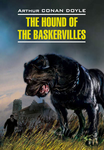 The Hound of the Baskervilles / Собака Баскервилей. Книга для чтения на английском языке - Артур Конан Дойл