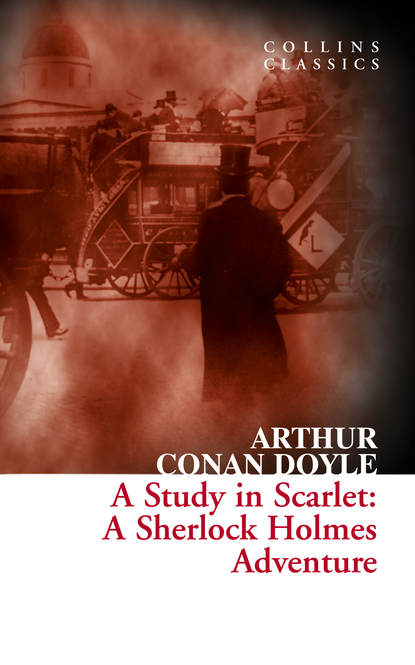 A Study in Scarlet: A Sherlock Holmes Adventure — Артур Конан Дойл