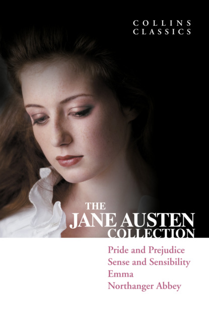 The Jane Austen Collection: Pride and Prejudice, Sense and Sensibility, Emma and Northanger Abbey — Джейн Остин