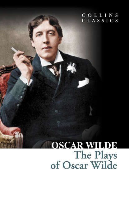 The Plays of Oscar Wilde — Оскар Уайльд