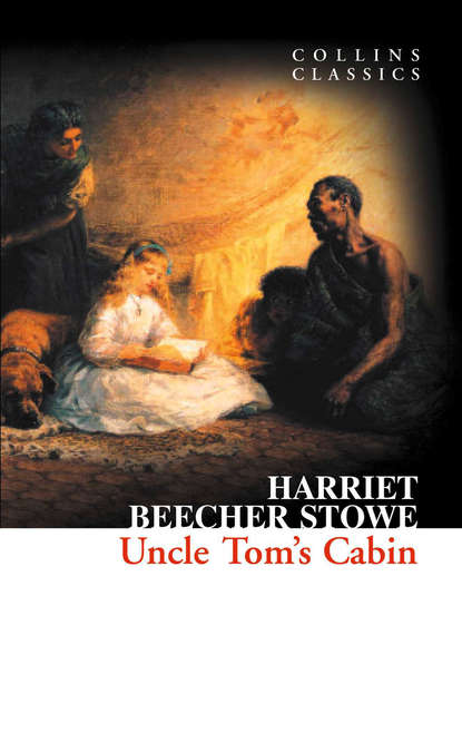 Uncle Tom’s Cabin — Гарриет Бичер-Стоу