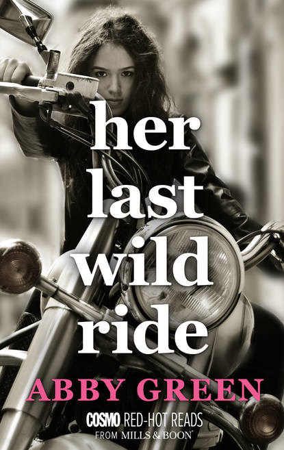 Her Last Wild Ride — Эбби Грин