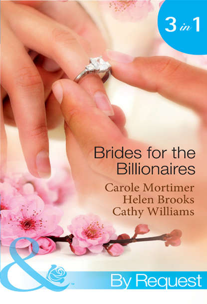 Brides for the Billionaires: The Billionaire's Marriage Bargain / The Billionaire's Marriage Mission / Bedded at the Billionaire's Convenience - Кэрол Мортимер