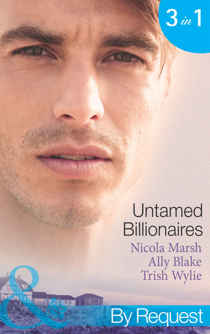 Untamed Billionaires: Marriage: For Business or Pleasure? / Getting Red-Hot with the Rogue / One Night with the Rebel Billionaire - Элли Блейк