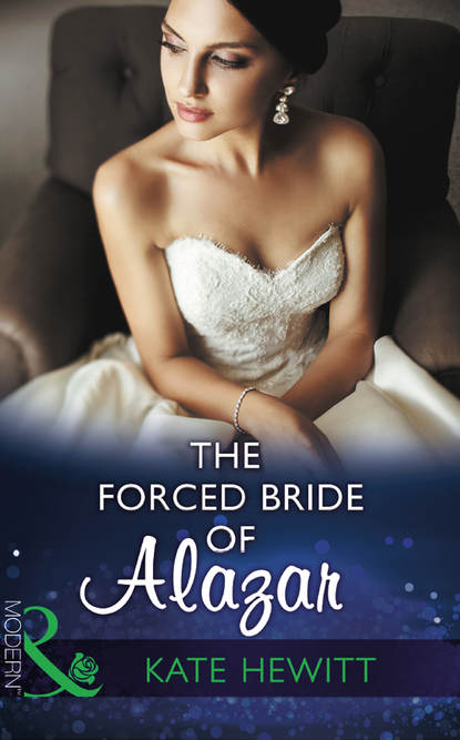 The Forced Bride Of Alazar - Кейт Хьюит