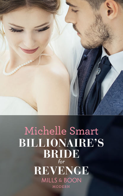 Billionaire's Bride For Revenge — Мишель Смарт