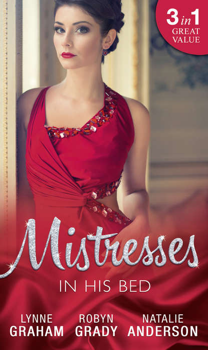 Mistresses: In His Bed: The Billionaire's Trophy / Strictly Temporary / Whose Bed Is It Anyway? - Линн Грэхем