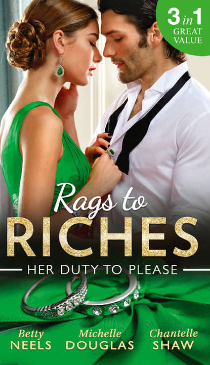 Rags To Riches: Her Duty To Please: Nanny by Chance / The Nanny Who Saved Christmas / Behind the Castello Doors — Бетти Нилс