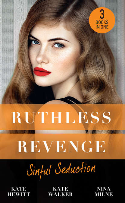 Ruthless Revenge: Sinful Seduction: Demetriou Demands His Child / Olivero's Outrageous Proposal / Rafael's Contract Bride - Кейт Хьюит